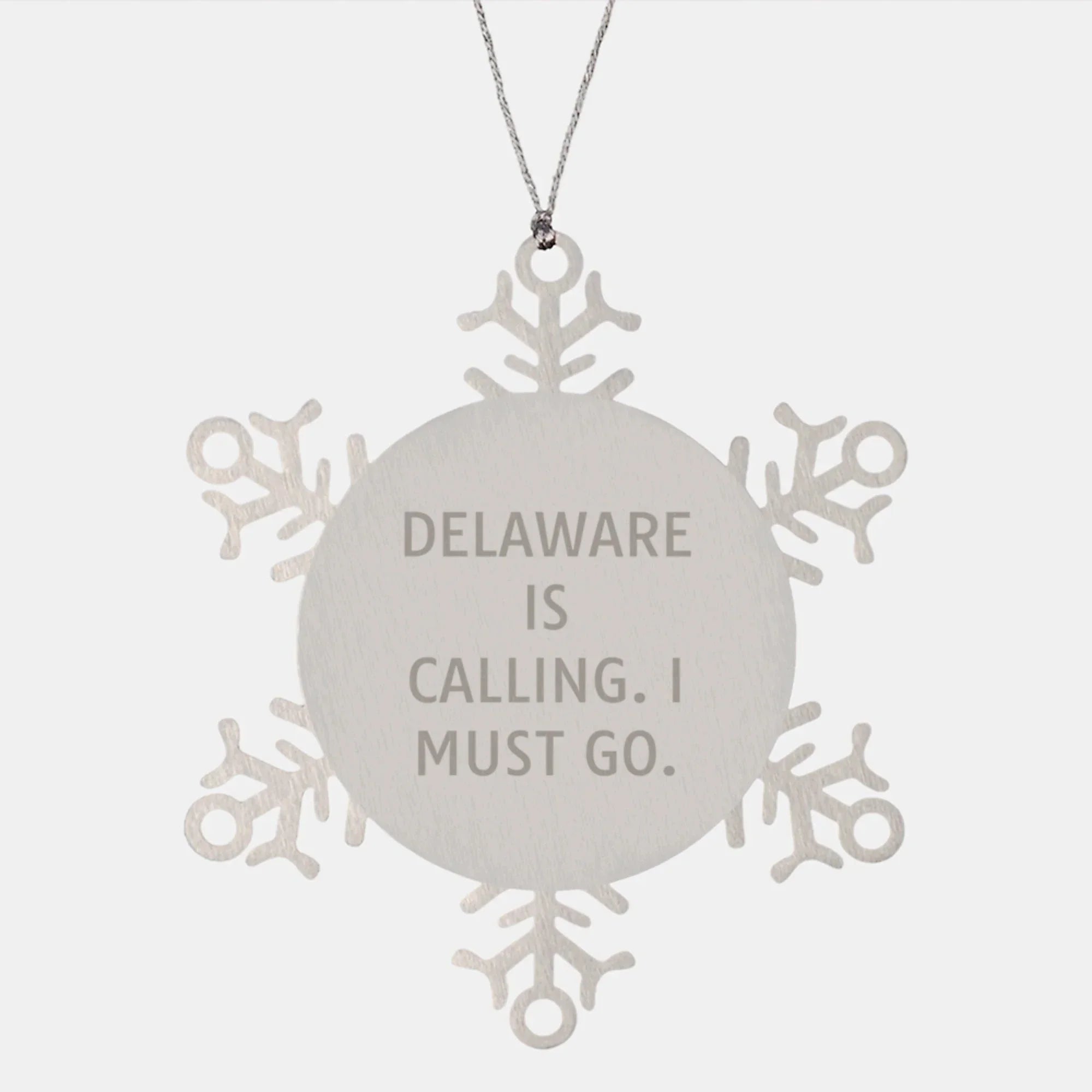 Delaware Calling Snowflake Ornament, Funny Gifts from Men to Women for Christmas, 'Delaware Is Calling. I Must Go.' Quote, 3.14'' Diameter, Shatterproof, Premium Stainless Steel