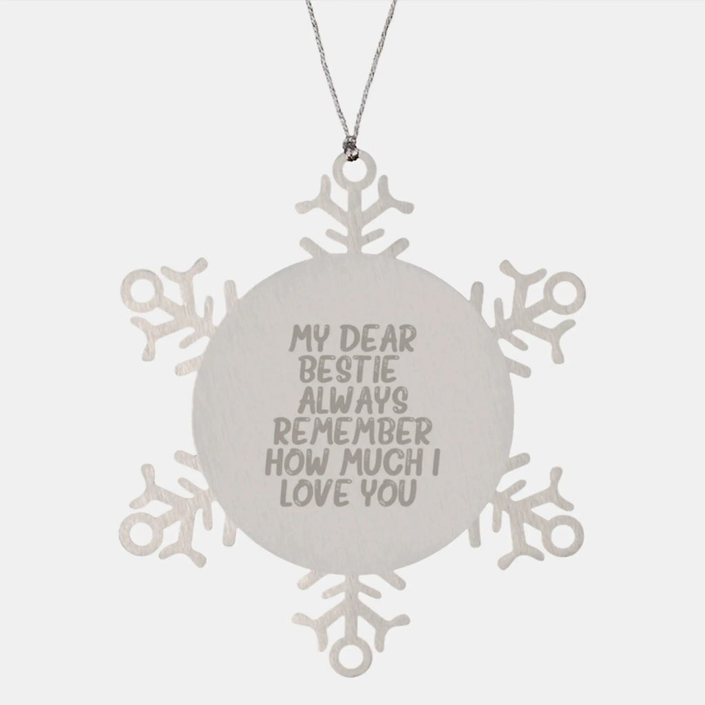 Funny Bestie Gift Ideas for Christmas - Snowflake Ornament with 'My Dear Bestie. Always Remember How Much I Love You.' - Gifts from Women to Bestie for Christmas Unique Gifts - Image 1