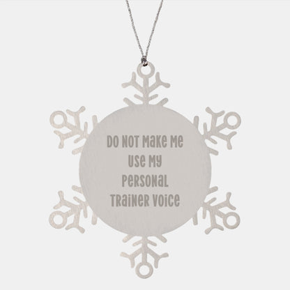 Funny Personal Trainer Gifts for Men Women Friends - Snowflake Ornament by 'Do Not Make Me Use My Personal Trainer Voice' - Gifts from Family Coworkers - Christmas Unique Ornaments - Image 1