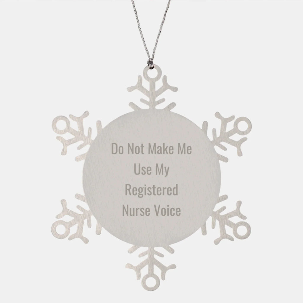 Registered Nurses Snowflake Christmas Tree Ornament, Funny Quote 'Do Not Make Me Use My Registered Nurse Voice', Gifts from Friends, Coworkers, Family