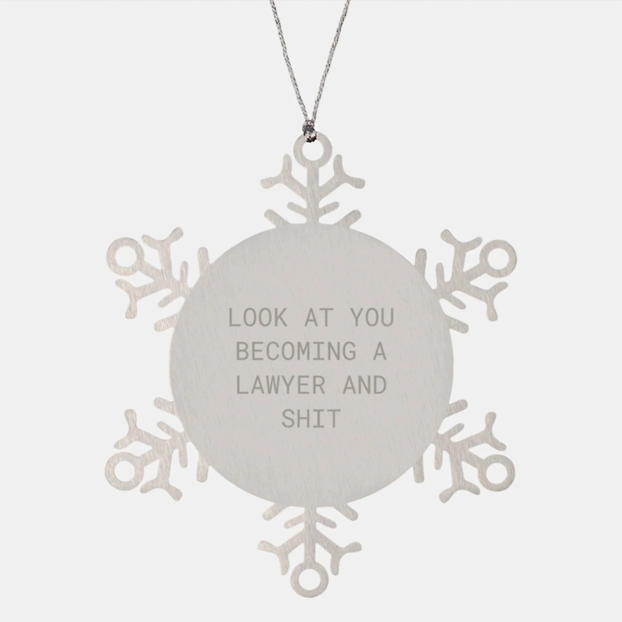 Funny Lawyer Gifts, Snowflake Ornament, 'Look At You Becoming A Lawyer And Shit', Christmas Unique Gifts from Friends to Lawyer, for Men or Women