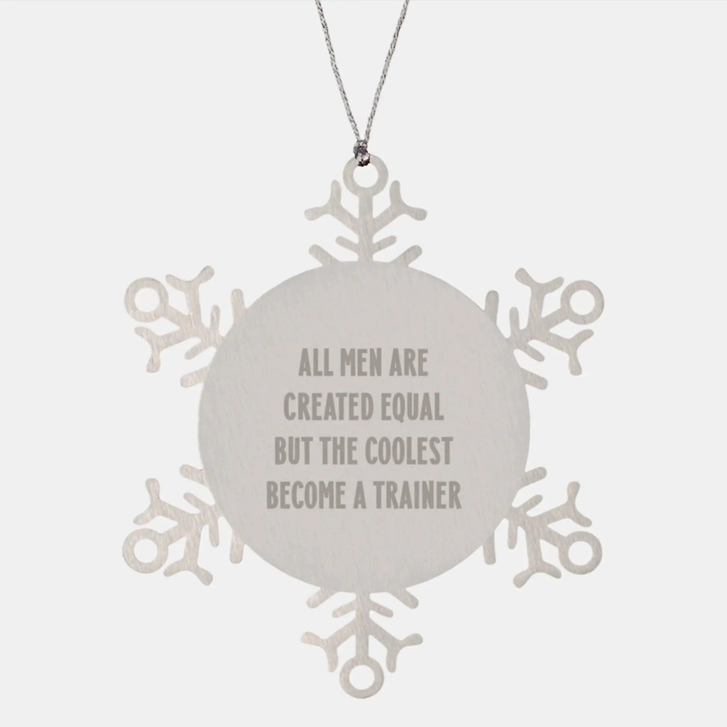 Gifts from Friends for Trainers, Christmas Unique Ornaments, Snowflake Trainer Quote, All Men Become a Trainer Humor - Image 1