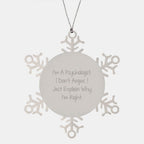 Gifts for Psychologist Friends Funny Snowflake Ornament Stainless Steel, I'm Right Quote, Christmas Unique Gifts, Made from Premium Stainless Steel