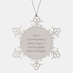 Funny Veterinarian Humor Gifts for Veterinarian - I'm a Veterinarian I Don't Argue Snowflake Ornament from Me to My Veterinarian Friends this Christmas - Image 1