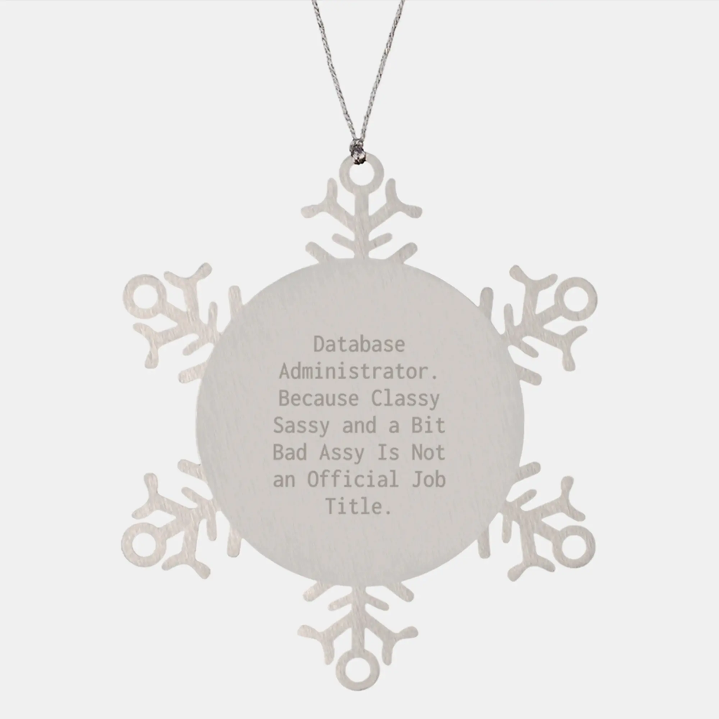 Unique Christmas Unique Gifts from Coworkers for Database Administrator - Funny Snowflake Ornament, Classy Sassy and a Bit Fearlessy is Not Official Job Title - Image 1