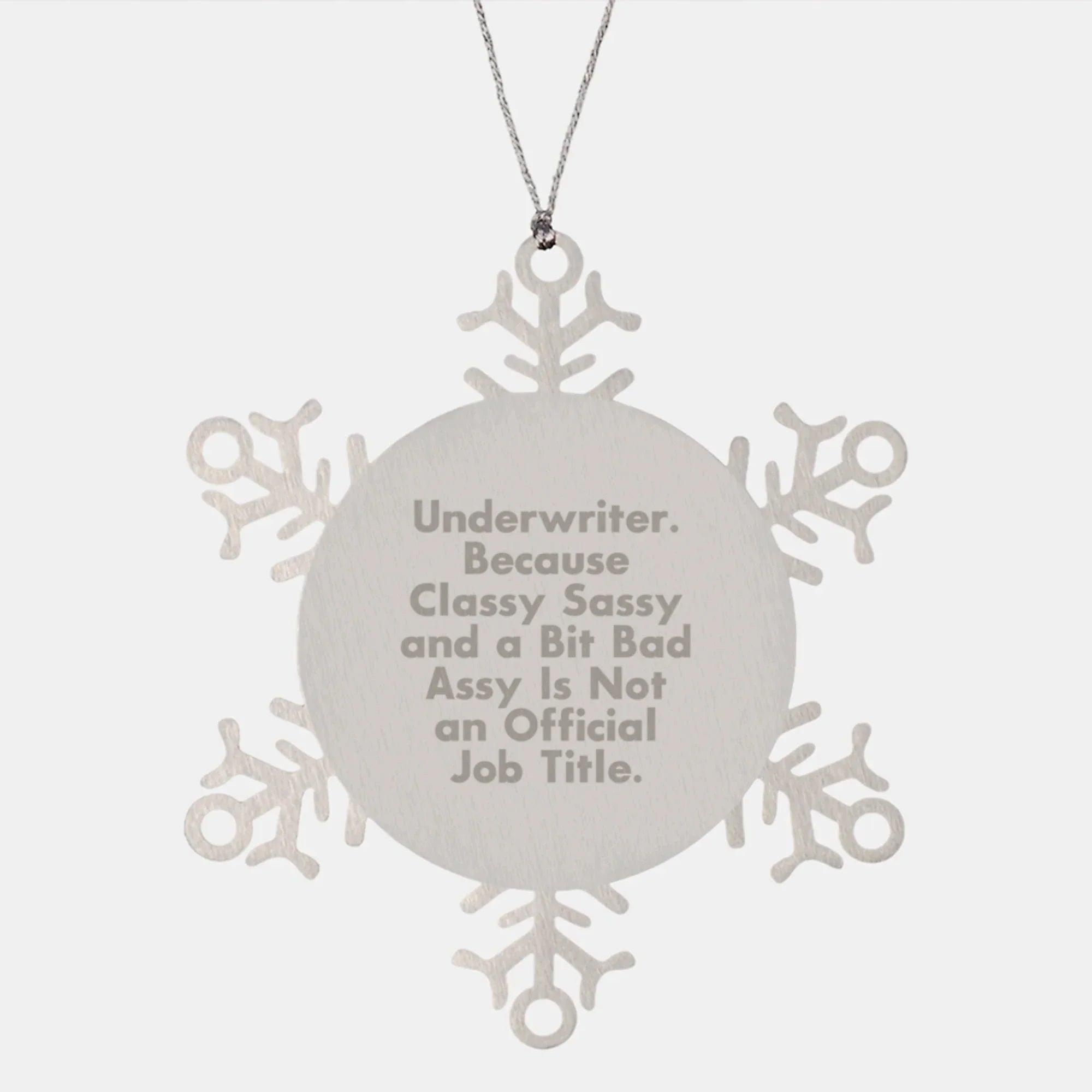Funny Snowflake Ornament Gifts from Men to Underwriter Friends Coworkers Family, Classy Sassy And A Bit Fearlessy Is Not An Official Job Title, Unique Christmas Unique Gifts for Underwriter