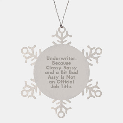 Funny Snowflake Ornament Gifts from Men to Underwriter Friends Coworkers Family, Classy Sassy And A Bit Fearlessy Is Not An Official Job Title, Unique Christmas Unique Gifts for Underwriter - Image 1