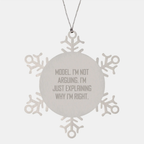 Funny Model Gifts, Model Snowflake Ornament, Christmas Unique Gifts, Gifts from Men to Model, Funny Quote 'I'm Not Arguing. I'm Just Explaining Why I'm Right.' - Image 1