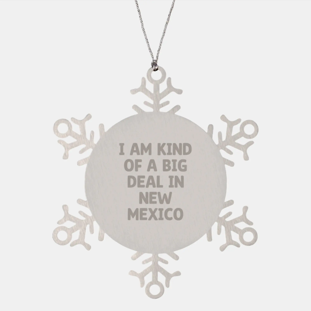 New Mexico Snowflake Ornament Gifts from Friends and Family, Funny Quote I Am Kind Of A Prime Selection In New Mexico, Christmas Unique - Image 1