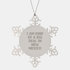 New Mexico Snowflake Ornament Gifts from Friends and Family, Funny Quote I Am Kind Of A Prime Selection In New Mexico, Christmas Unique - Image 1