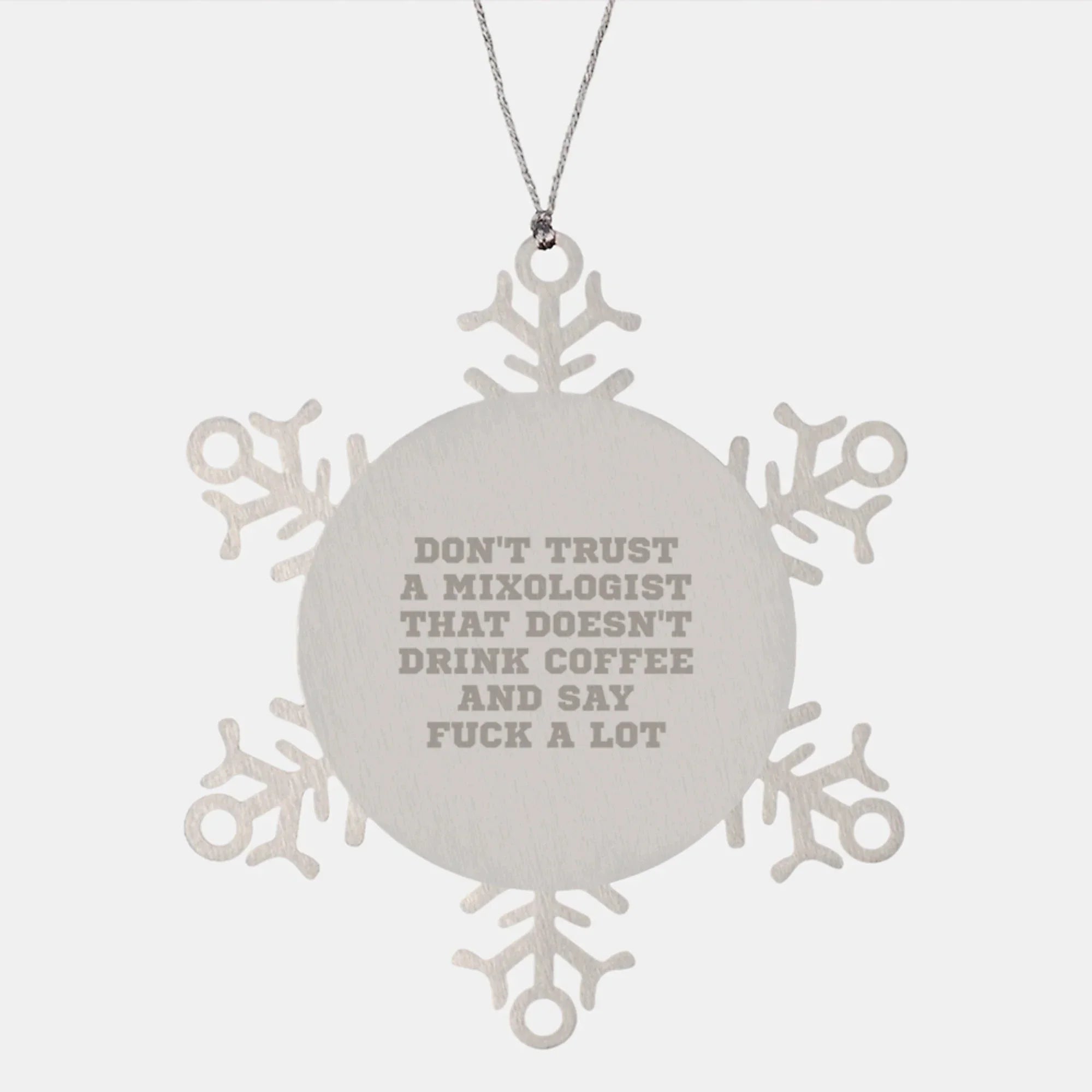 Funny Mixologist Gifts, Snowflake Ornament for Christmas Unique Gifts from Friends to Family, Don't Trust a Mixologist That Doesn't Drink Coffee