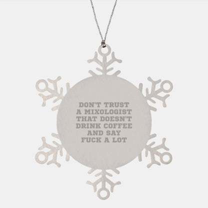 Funny Mixologist Gifts, Snowflake Ornament for Christmas Unique Gifts from Friends to Family, Don't Trust a Mixologist That Doesn't Drink Coffee - Image 1