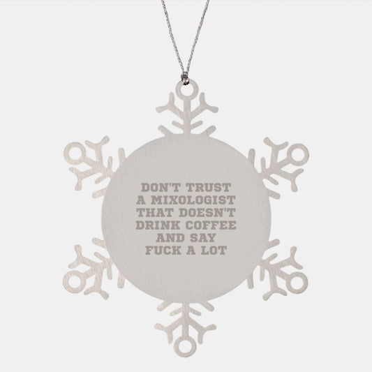 Funny Mixologist Gifts, Snowflake Ornament for Christmas Unique Gifts from Friends to Family, Don't Trust a Mixologist That Doesn't Drink Coffee - Image 1