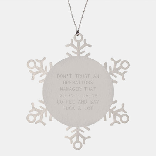 Funny Operations Manager Christmas Unique Gifts from Friends for Operations Manager with Snowflake Ornament, 'Don't Trust An Operations Manager That Doesn't Drink Coffee And Say F--k A Lot' Quote - Image 1