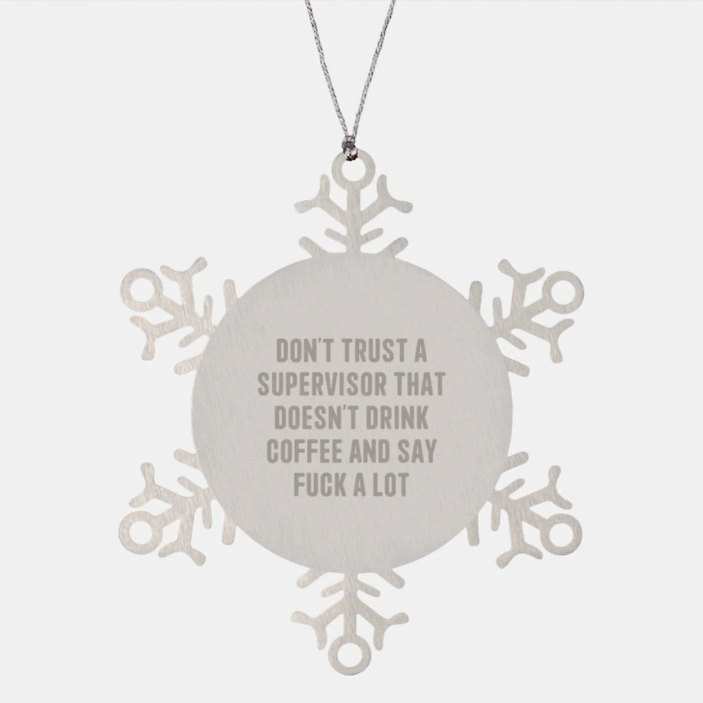 Funny Supervisor Gifts from Men, Unique Snowflake Ornament for Supervisor, Christmas Unique Gifts, Don't Trust a Supervisor that Doesn't Drink Coffee and Say 'F--k a Lot'