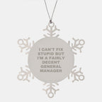 Funny General Manager Gifts, Office Decor, Snowflake Ornament, Unique Manager Quotes, I Can't Fix Stupid But I'm A Fairly Decent