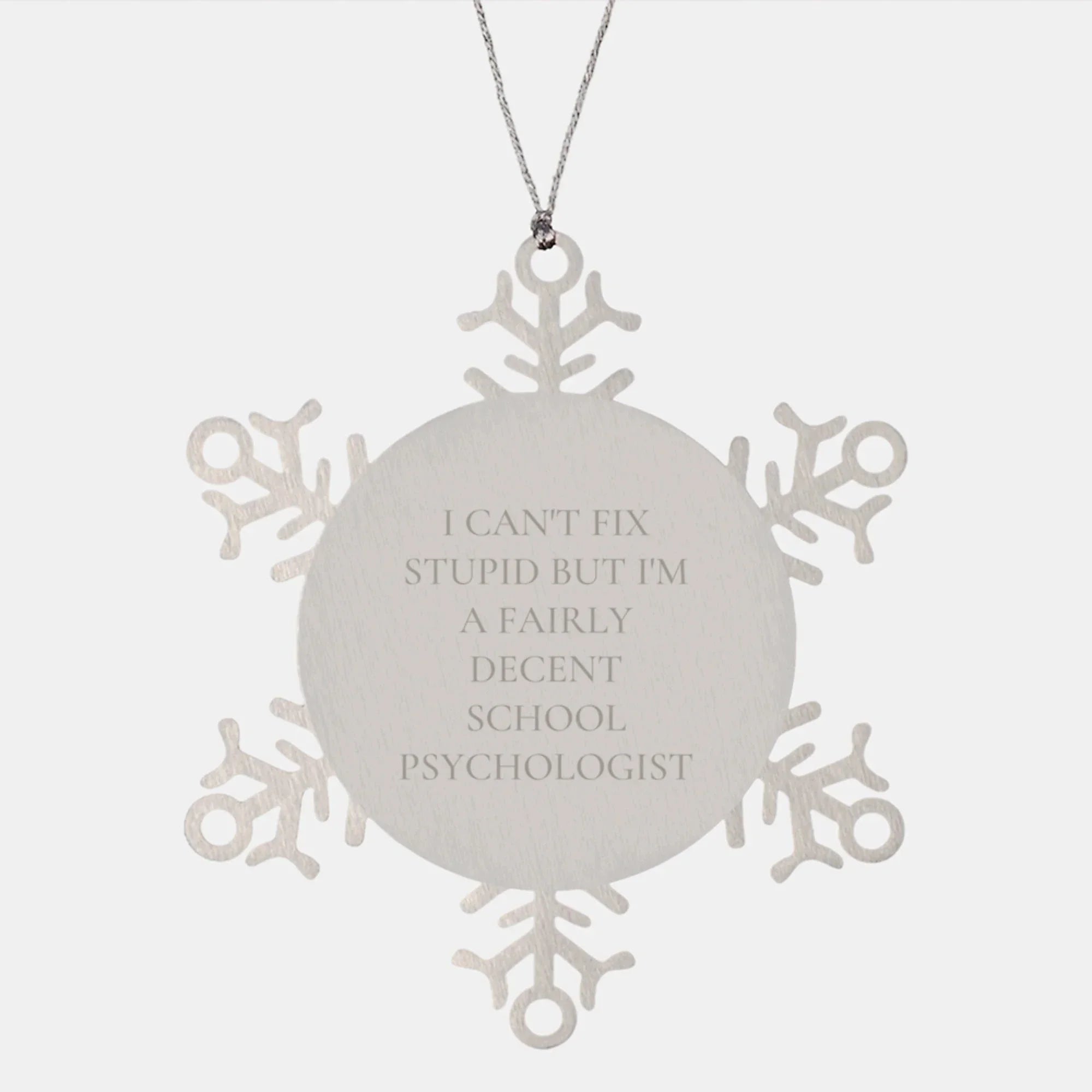 Funny School Psychologist Gifts for Men, School Psychologist Snowflake Ornament with I Can't Fix Stupid Quote, Christmas Unique Gifts from Friends