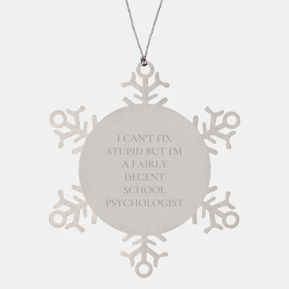 Funny School Psychologist Gifts for Men, School Psychologist Snowflake Ornament with I Can't Fix Stupid Quote, Christmas Unique Gifts from Friends - Image 1