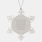 Funny Attendant Gifts for Men, Women, Friends and Family - Snowflake Ornament, Inspirational Quote: 'No Matter How Difficult The Days May Get. Never Forget The Reason You Became An Attendant.' - Image 1