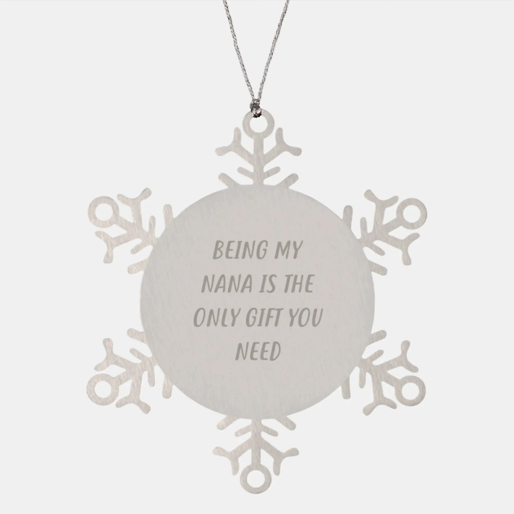 Funny Nana Snowflake Ornament Gifts from Family for Nana Being My Nana Is The Only Gift You Need - Image 1