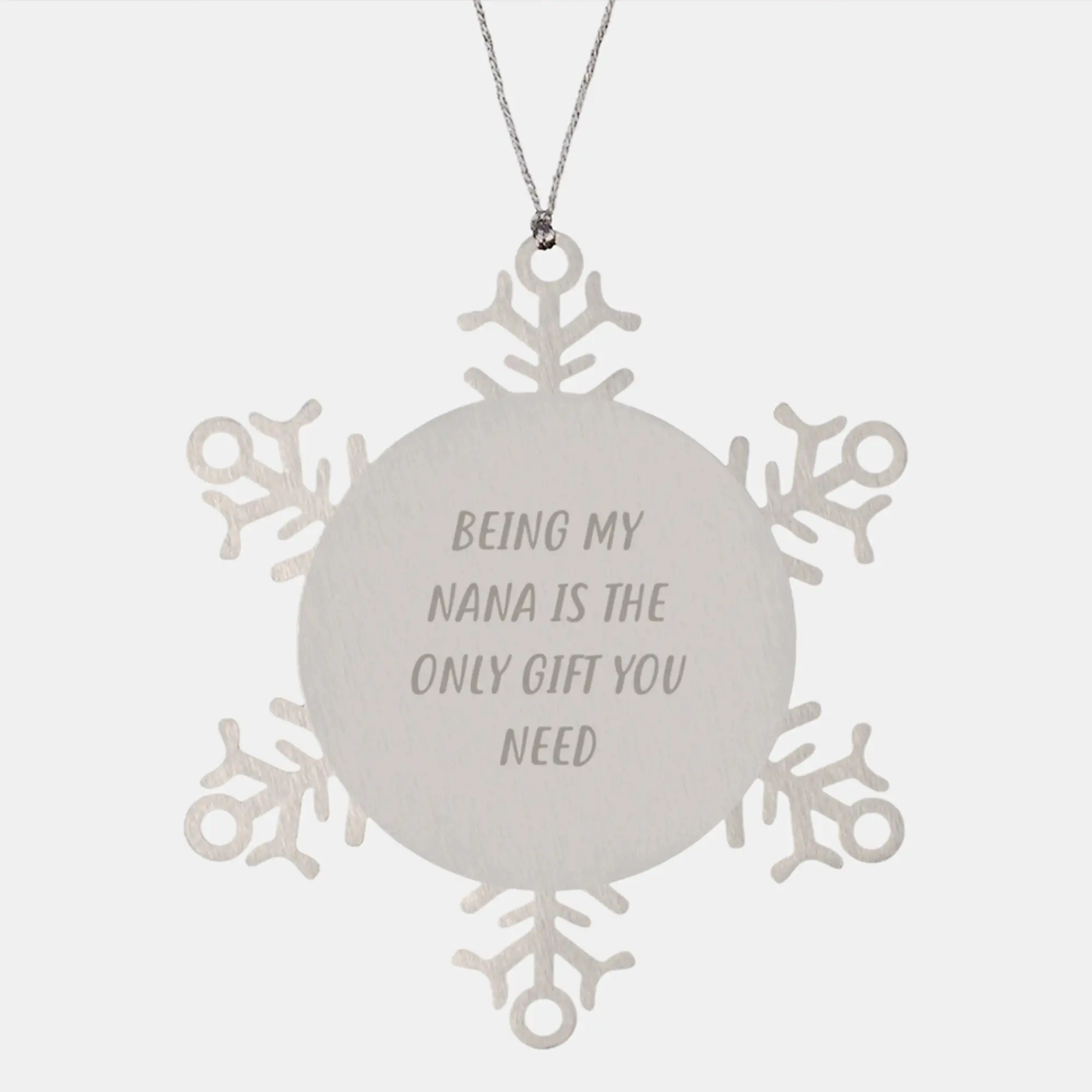 Funny Nana Snowflake Ornament Gifts from Family for Nana Being My Nana Is The Only Gift You Need - Image 1