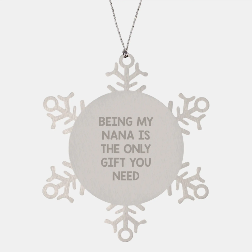 Funny Nana Gifts, Unique Snowflake Ornaments for Nana, Being My Nana Is The Only Gift You Need Sent from Family to Nana for Christmas - Image 1