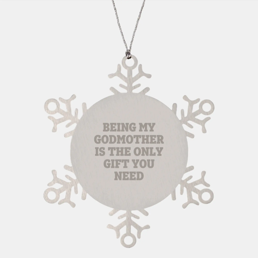 Funny Godmother Gifts from Family, Snowflake Ornament Being My Godmother Is The Only Gift You Need, Christmas Unique Gifts for Godmother - Image 1