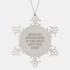 Funny Godmother Gifts from Family, Snowflake Ornament Being My Godmother Is The Only Gift You Need, Christmas Unique Gifts for Godmother - Image 1