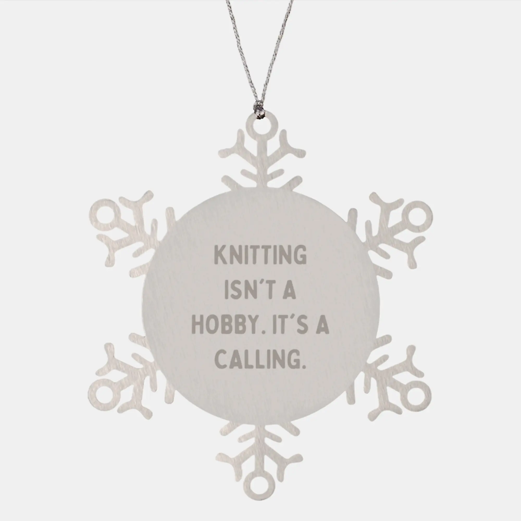 Knitting Lover's Gift, Snowflake Ornament, Funny Knitting Isn't A Hobby. It's A Calling., Unique Christmas Unique Gifts for Knitting Enthusiasts from Friends and Family - Image 1