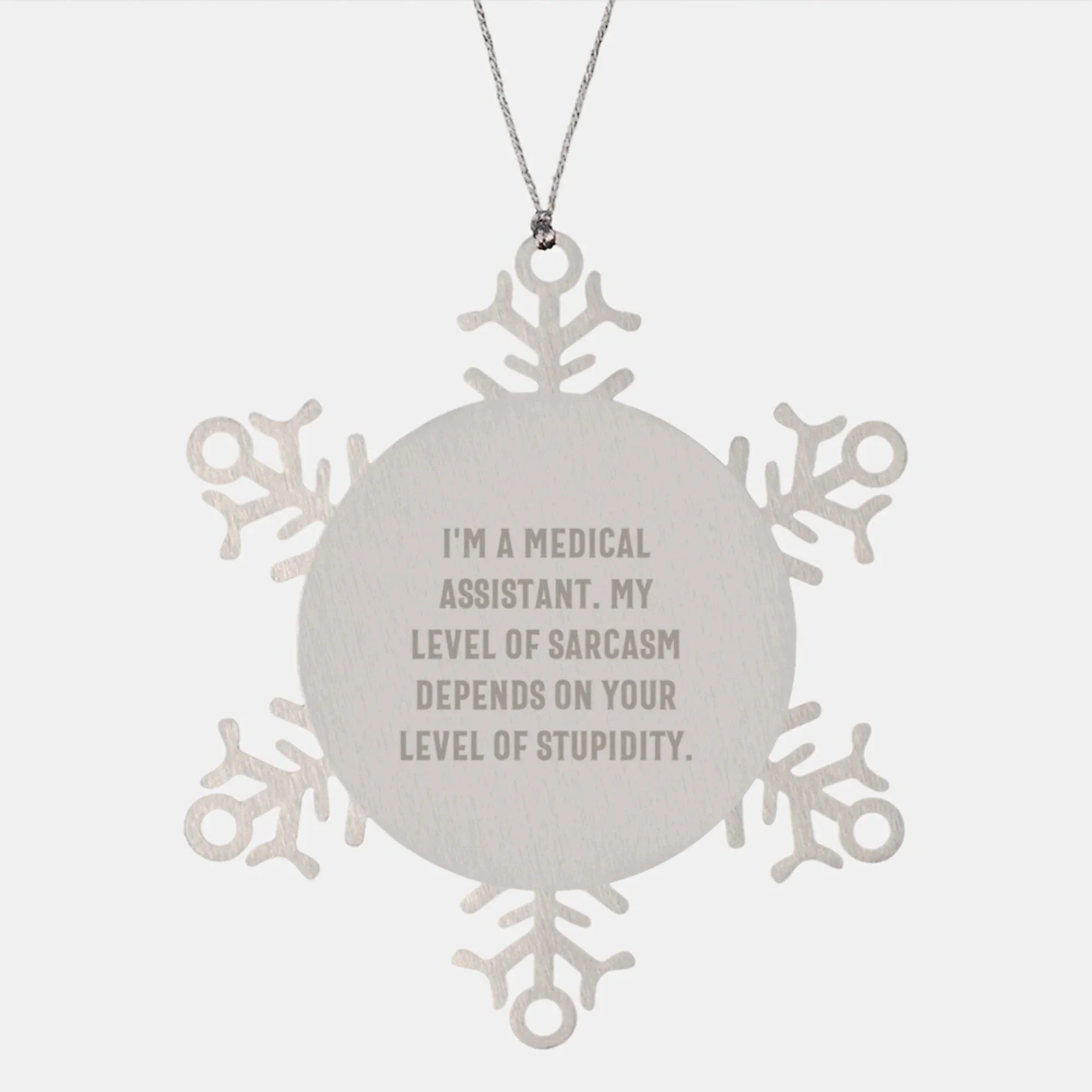 Medical Assistant Snowflake Ornament Gifts from Friends and Family, Sarcasm Humor, Funny Christmas Unique