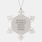 Funny Athletic Trainer Gifts from Friends Snowflake Ornament Officially The World's Coolest Christmas Unique Gift