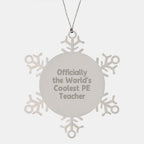 Funny PE Teacher Gifts for Men from Friends - Officially The World's Coolest Pe Teacher Snowflake Ornament