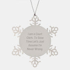 Funny Gifts from Friends or Family to Court Clerk with I'm Never Wrong Snowflake Ornament, Christmas Unique Decorations for Men Women
