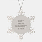 Funny Biologist Gifts from Men, Snowflake Ornament Best Effin' Biologist Ever, Christmas Unique