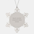 Funny Dispatcher Snowflake Ornament Gifts from Men to Friends for Christmas - Best Effin' Dispatcher Ever