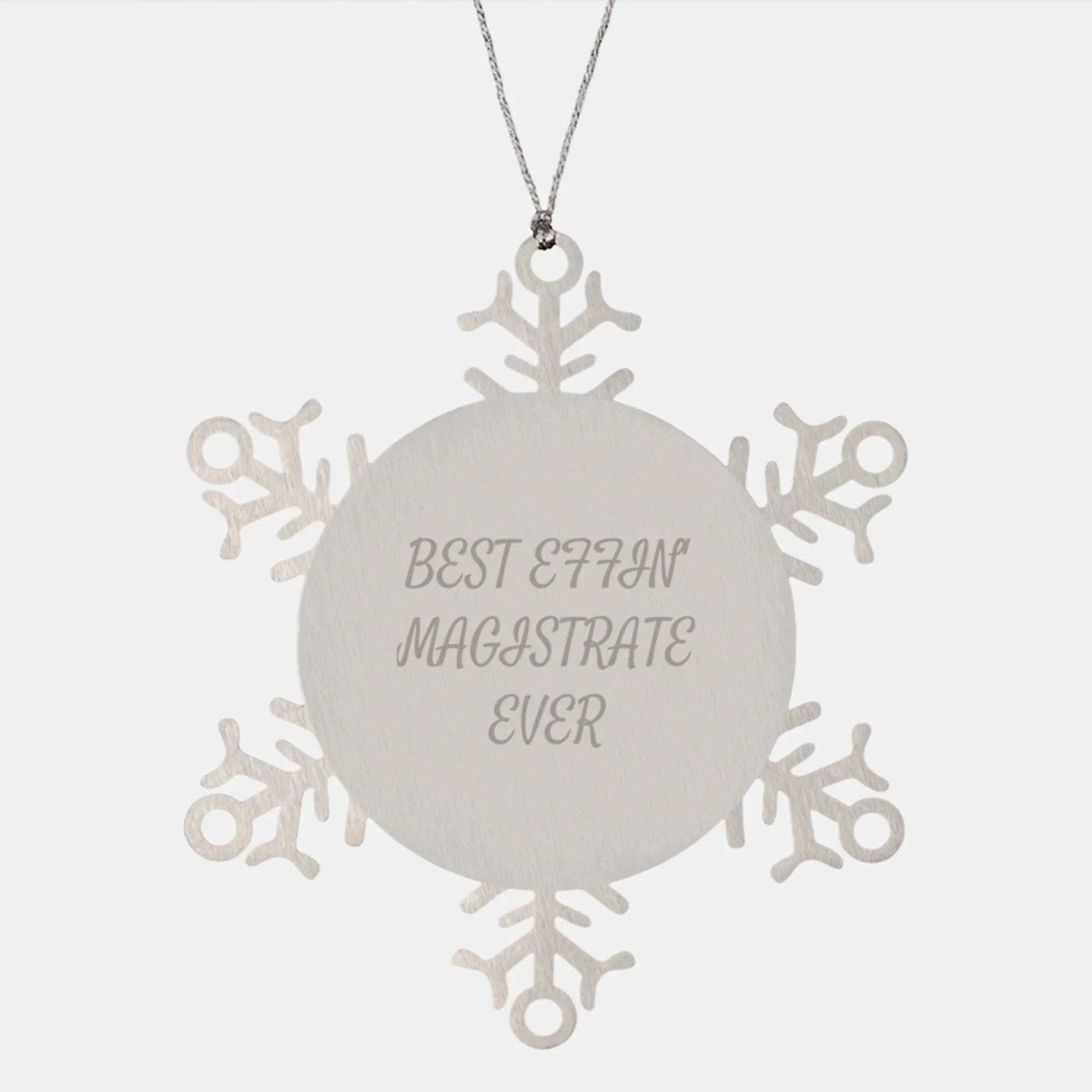 Funny Magistrate Gifts, Snowflake Ornament with 'Best Effin' Magistrate Ever' Quote, Unique Christmas Decorations for Men or Women