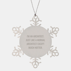 Architect Gifts from Men to Friends - Unique Snowflake Ornament for Christmas Celebration - Funny Quote 'I'm An Architect. Just Like A Normal Architect Except Much Hotter.' - Image 1