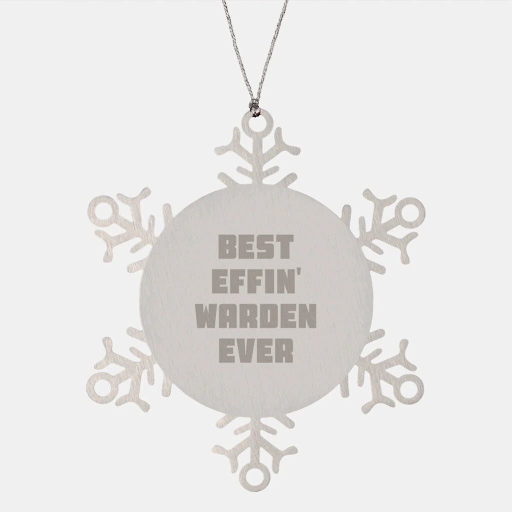 Funny Warden Gifts, Snowflake Ornaments for Warden, Best Effin' Warden Ever Quote, Christmas Unique Gifts from Friends, Funny Snowflake Ornaments for Men