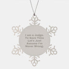 Funny Judge Snowflake Ornament Gifts from Friends to Judge, I Am A Judge. To Save Time Let's Just Assume I'm Never Wrong., Unique Christmas Unique Gifts