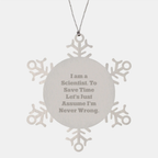 Funny Scientist Gifts for Men, Unique Snowflake Ornament, 'I Am A Scientist. To Save Time Let's Just Assume I'm Never Wrong.' Quote, Stainless Steel, Christmas Unique Gifts from Friends - Image 1