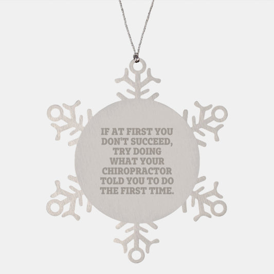 Chiropractor Gifts from Friends, Funny Snowflake Ornament for Christmas, Try Doing What Your Chiropractor Told You To Do The First Time. - Image 1