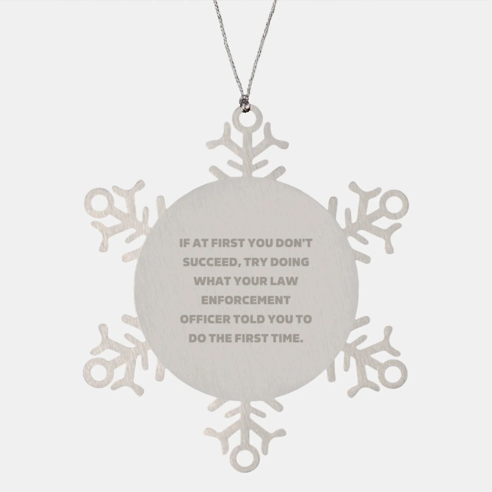 Funny Law Enforcement Officer Gifts from Men for Christmas Unique Gifts, Snowflake Ornament with Inspirational Quote, Stainless Steel, Shatterproof, 3.14 Inches