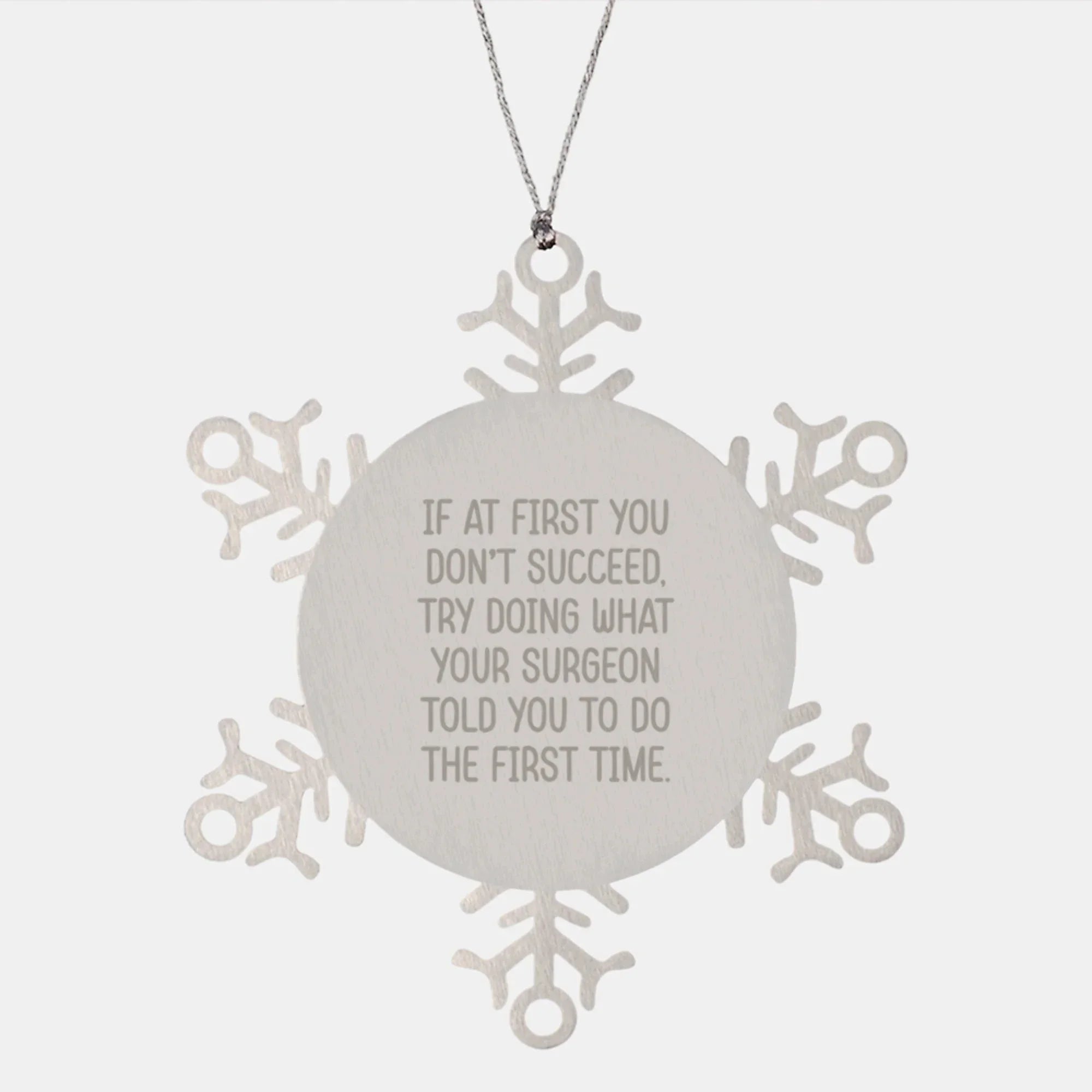 Funny Surgeon Gifts from Men to Friends - Snowflake Ornament with Inspirational Quote, Gifts for Surgeon, Christmas Unique Presents