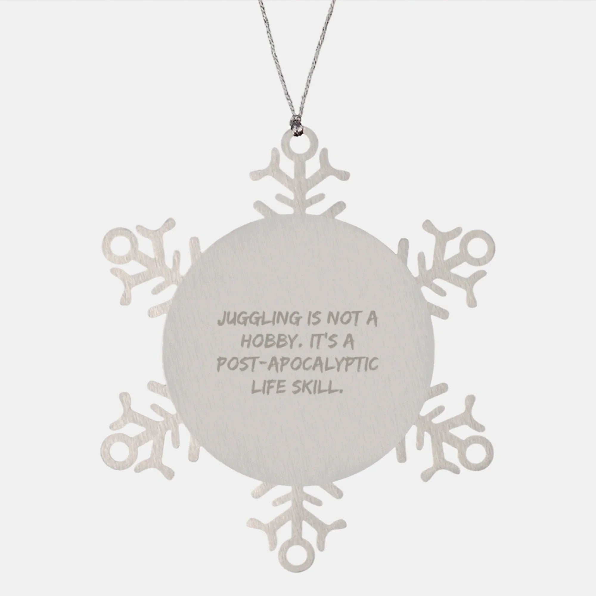Juggling Post-apocalyptic Life Skill Snowflake Ornaments Unique Christmas Unique Gifts from Friends to Juggling Enthusiasts - Stainless Steel