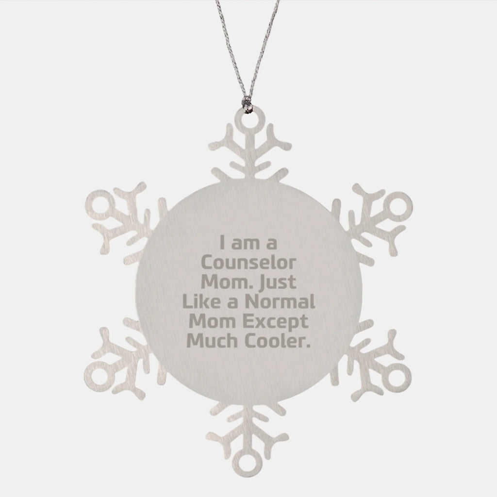 Counselor Mom's Funny Snowflake Ornament Gifts for Men, Women, Friends, Coworkers, Family, I Am A Counselor Mom, Just Like A Normal Mom Except Much Cooler, Christmas Unique Gifts