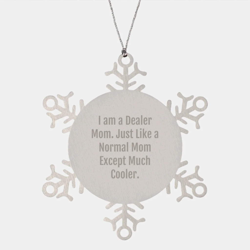 Gifts from Men to Their Favorite Dealer Mom, Unique Snowflake Ornament for Dealer Gifts, Funny 'I Am A Dealer Mom' Christmas Decoration