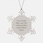 Gifts from Mom for Dealer Dad, Snowflake Ornament, Funny Quote - 'I Am A Dealer Mom. Just Like A Normal Mom Except Much Cooler.'