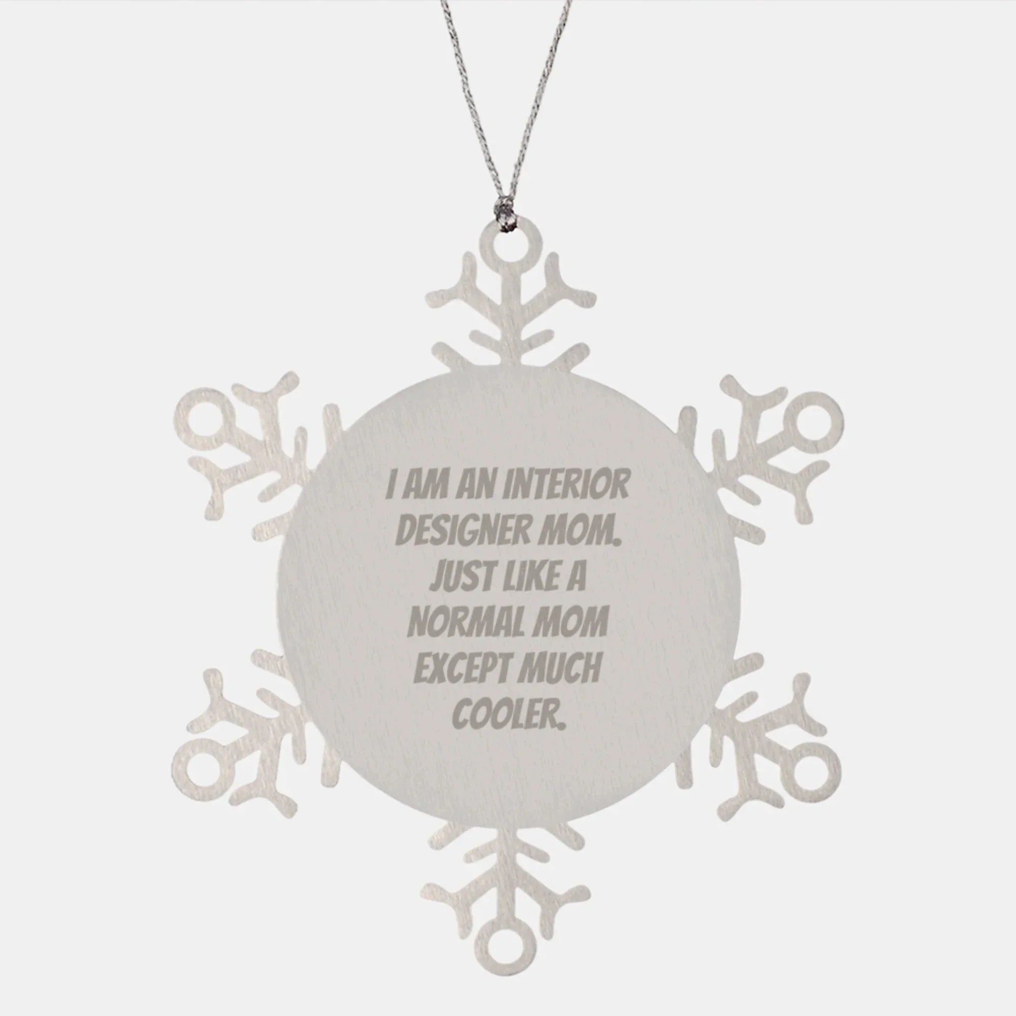 Interior Designer Gifts - Funny Snowflake Ornament for Interior Designer Mom, Unique Christmas Unique Gifts from Mother to Interior Designer Daughter.