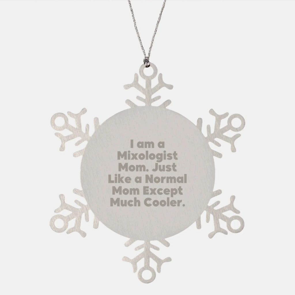 Funny Mixologist Gifts from Friends - Mixologist Christmas Unique Ornaments for Women Men Mixologist Mom Snowflake Decorations I Am A Mixologist Mom Just Like A Normal Mom Except Much Cooler