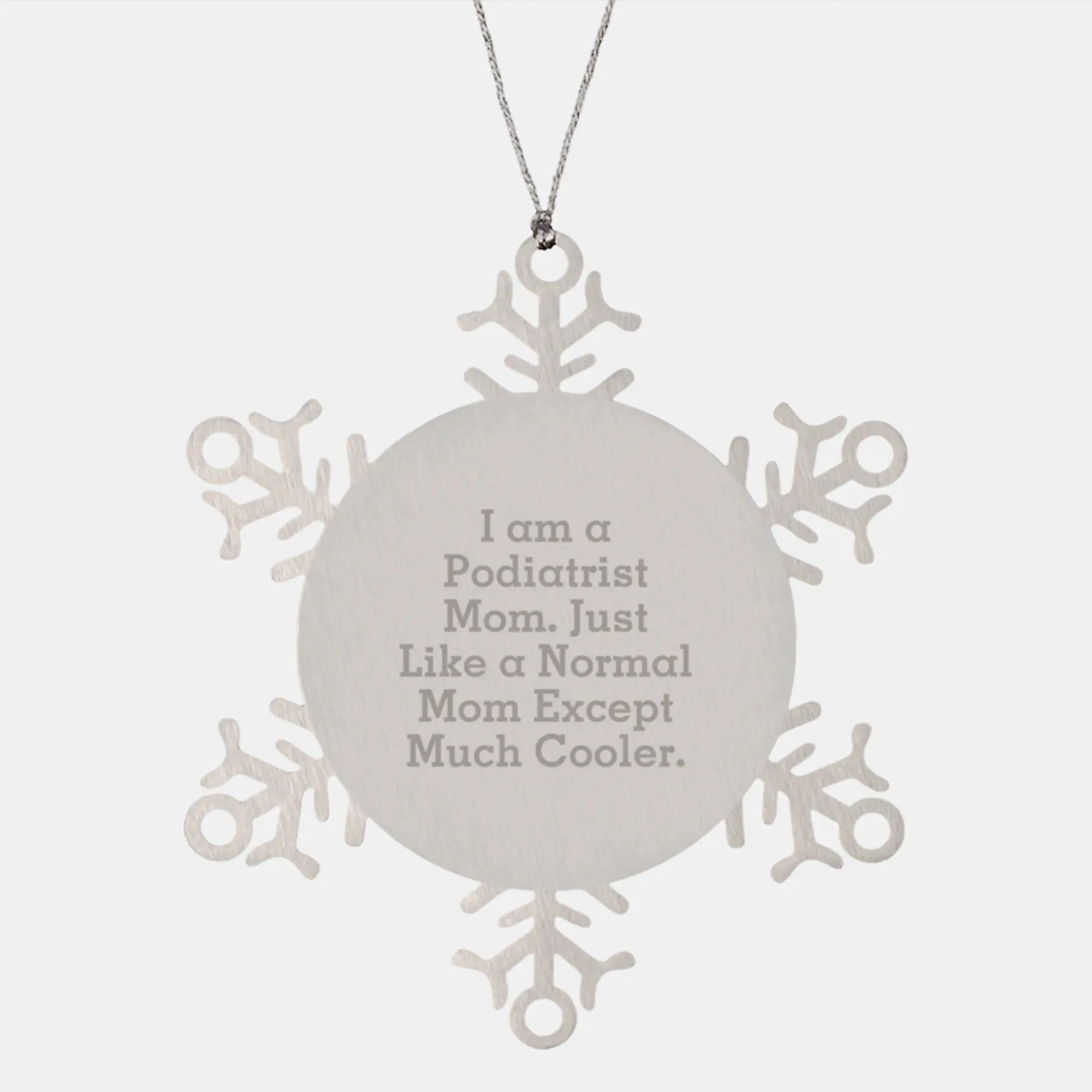 Funny Podiatrist Gifts for Men, Unique Christmas Unique Ornaments for Friends, Snowflake Ornament with I Am A Podiatrist Mom Quote from Friends - Image 1
